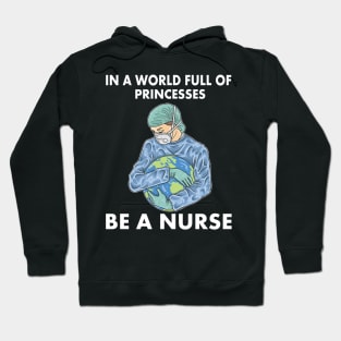 In a world full of princesses be a nurse Hoodie